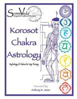 Korosot Chakra Astrology: Psychology of Chakras for Yoga Therapy 1886338299 Book Cover