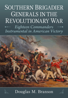 Southern Brigadier Generals in the American Revolution 1476692920 Book Cover