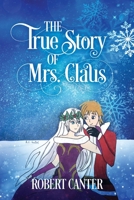 The True Story of Mrs. Claus 1977245803 Book Cover