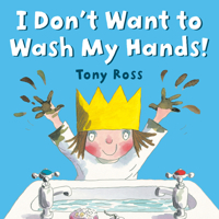I Don't Want to Wash My Hands (Little Princess) 059332482X Book Cover