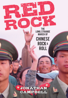 Red Rock: The Long, Strange March of Chinese Rock & Roll 9881998247 Book Cover