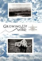 Growing Up Wild: A Mountain Ranch Childhood 1426933029 Book Cover