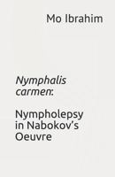 Nymphalis Carmen: Nympholepsy in Nabokov's Oeuvre 1973517930 Book Cover