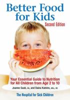 Better Food For Kids: Your Essential Guide to Nutrition for All Children from Age 2 to 6 0778802515 Book Cover