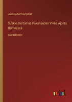 Sulikki; Kertomus Pakanuuden Viime Ajoilta Hämeessä: suuraakkosin (Finnish Edition) 3368376063 Book Cover
