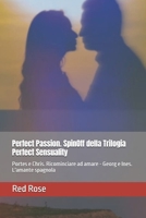 Perfect Passion SpinOff della Trilogia Perfect Sensuality: Portes e Chris ricominciare ad amare & Georg e Ines l'amante spagnola (Italian Edition) 1672362938 Book Cover