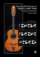 +100 Blank Maps of Guitar E, A and C Scales 0244329362 Book Cover