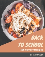 365 Yummy Back to School Recipes: Let's Get Started with The Best Yummy Back to School Cookbook! B08HG7TRJ5 Book Cover