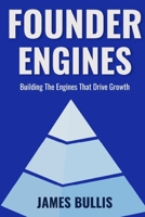 Founder Engines: Building the Engines That Drive Growth (The Growth Engineering Framework) B0DV1DFRHJ Book Cover