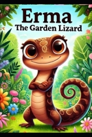 ERMA THE GARDEN LIZARD: A Tale of Friendship and Acceptance B0DY52QQ5D Book Cover