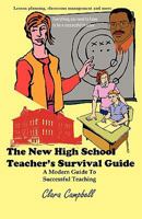 The New High School Teacher's Survival Guide: A Modern Guide To Successful Teaching 1438258941 Book Cover