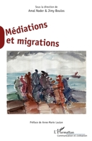 Médiations et migrations: Sous la direction de Amal Nader & Jimy Boulos (Communication Et Civilisation) (French Edition) 2343183686 Book Cover