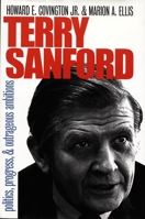Terry Sanford: Politics, Progress, and Outrageous Ambitions 0822323567 Book Cover