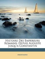 The History of the Roman Emperors: From Augustus to Constantine 1016116861 Book Cover