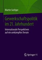 Gewerkschaftspolitik Im 21. Jahrhundert: Internationale Perspektiven Auf Ein Umk�mpftes Terrain 365821788X Book Cover