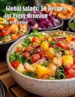 Global Salads: 50 Recipes for Every Occasion B0DQB7H25L Book Cover