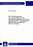 Die Rechtmaeßigkeit Des Ausscheidens Eines Foederativen Mitglieds Aus Einem Staatsverband - Dargestellt Am Beispiel Der Kanadischen Provinz Québec 3631565844 Book Cover