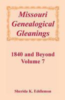 Missouri Genealogical Gleanings 1840 and Beyond, Vol. 7 0788413910 Book Cover