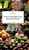 Fruits and Vegetables seen at Farmers Market. Life is a Story - story.one 3990875396 Book Cover