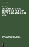 Die Uberlieferung der Leidens- und Auferstehungsgeschichte Jesu 3111278387 Book Cover