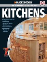 The Complete Guide to Kitchens: Design, Plan & Install a Dream Kitchen (Black & Decker)