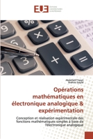 Opérations mathématiques en électronique analogique & expérimentation: Conception et réalisation expérimentale des fonctions mathématiques simples á base de l'électronique analogique 6138418786 Book Cover