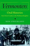 Vermonters: Oral Histories from Down Country to the Northeast Kingdom 0874518679 Book Cover