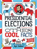 Presidential Elections and Other Cool Facts: Understanding How Our Country Picks Its President 1728294444 Book Cover
