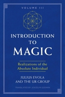 Introduction to Magic, Volume III: Realizations of the Absolute Individual 1620557193 Book Cover
