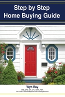 Step by Step Home Buying Guide : A How to Guide for Saving Time and Money, When Buying Your Home 0996001859 Book Cover