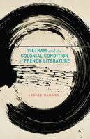Vietnam and the Colonial Condition of French Literature 0803249977 Book Cover