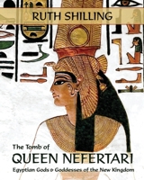 The Tomb of Queen Nefertari: Egyptian Gods and Goddesses of the New Kingdom 1945963220 Book Cover
