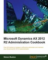 Microsoft Dynamics AX 2012 R2 Administration Cookbook 1849688060 Book Cover
