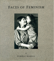 Faces of Feminism: Photo Documentation 0929005376 Book Cover
