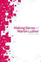 Making Sense of Martin Luther: Participant Book 1451425554 Book Cover