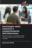 Semiologie della memoria e comportamento dell'attenzione: Nei bilingui afasici La manifestazione della memoria e dell'attenzione nei disturbi del linguaggio (Italian Edition) 6206804739 Book Cover