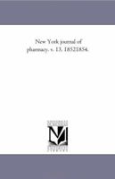 New York journal of pharmacy. v. 13, 18521854. 1425542921 Book Cover