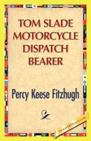 Tom Slade Motorcycle Dispatch Bearer 1515386422 Book Cover