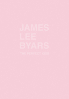 James Lee Byars: The Perfect Kiss 3960984235 Book Cover