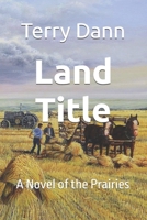 LAND TITLE: A Novel of the Prairies B08RJ8GGZ2 Book Cover