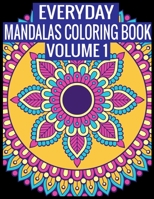 Everyday Mandalas Coloring Book Volume 1: 100 Page with one side s mandalas illustration Adult Coloring Book Mandala Images Stress Management Coloring ... book over brilliant designs to color 1697427669 Book Cover