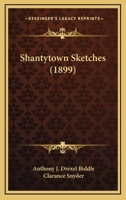 Shantytown Sketches (1899) 0548574278 Book Cover