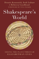 Shakespeare's World: Seeing the Plays through Elizabethan Eyes 1493091328 Book Cover