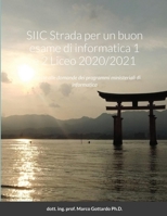 SIIC Strada per un buon esame di informatica 1 e 2 Liceo 2020/2021: Risposte alle domande dei programmi ministeriali di informatica 1667147390 Book Cover