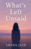What's Left Unsaid: Self Help Book B0F9XJ72FT Book Cover