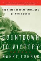 Countdown to Victory: The Final European Campaigns of World War II 0060740671 Book Cover