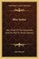 Blue Jacket: War Chief Of The Shawnees And His Part In Ohio's History 1432530143 Book Cover