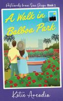A Walk in Balboa Park (Destination Romance: Postcards from San Diego) 1971052108 Book Cover