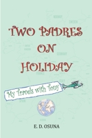 Two Padres on Holiday: My Travels with Tony 1593309694 Book Cover