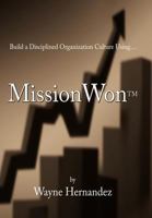 Build a Disciplined Organization Culture: Using Missionwontm 1467081477 Book Cover